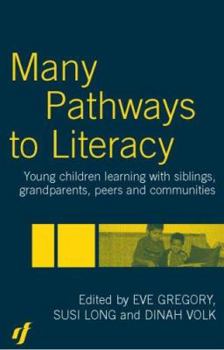 Paperback Many Pathways to Literacy: Young Children Learning with Siblings, Grandparents, Peers and Communities Book