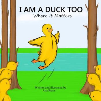 Paperback I Am A Duck Too: Where It Matters Book