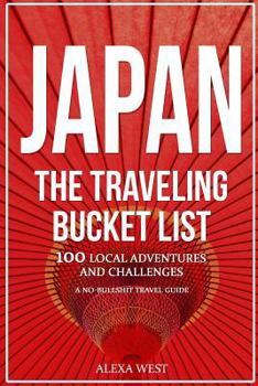 Paperback Japan - The Traveling Bucket List: 100 Local Adventures and Challenges - A No Bullshit Travel Guide Book