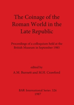 Paperback The Coinage of the Roman World in the Late Republic: Proceedings of a colloquium held at the British Museum in September 1985 Book