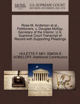 Paperback Rose M. Anderson et al., Petitioners, V. Douglas McKay, Secretary of the Interior. U.S. Supreme Court Transcript of Record with Supporting Pleadings Book