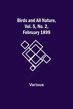 Paperback Birds and All Nature, Vol. 5, No. 2, February 1899 Book