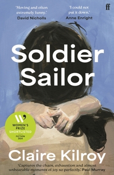 Paperback Soldier Sailor: 'Intense, Furious, Moving and Often Extremely Funny.' David Nicholls Book