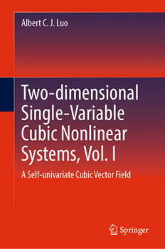 Hardcover Two-Dimensional Single-Variable Cubic Nonlinear Systems, Vol. I: A Self-Univariate Cubic Vector Field Book