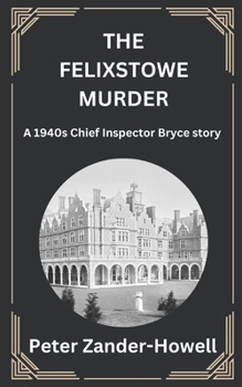 Paperback The Felixstowe Murder: A 1940s Chief Inspector Bryce story Book