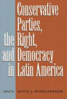 Paperback Conservative Parties, the Right, and Democracy in Latin America Book