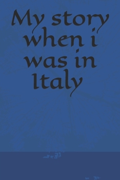 My story when i was in Italy Notebook, Traveling Journal for writing your holidays adventure: 6*9 page size and 120 pages