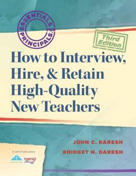 Paperback How to Interview, Hire, & Retain High-Quality New Teachers Book