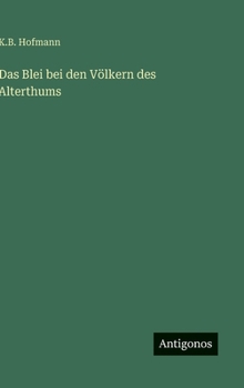 Hardcover Das Blei bei den Völkern des Alterthums [German] Book