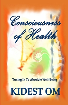 Paperback Consciousness of Health: Tuning In To Absolute Well-Being Book