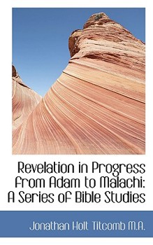 Revelation in Progress from Adam to Malachi : A Series of Bible Studies