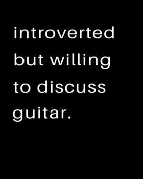Paperback Introverted But Willing To Discuss Guitar: 2020 Calendar Day to Day Planner Dated Journal Notebook Diary 8" x 10" 110 Pages Clean Detailed Book