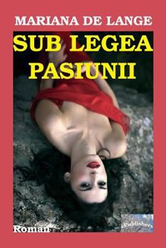 Paperback Sub Legea Pasiunii: Roman [Romanian] Book