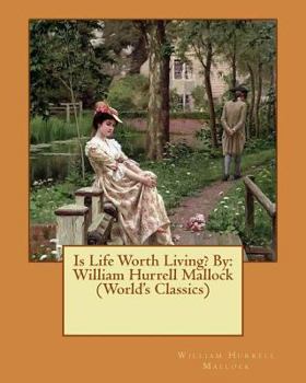 Paperback Is Life Worth Living? By: William Hurrell Mallock (World's Classics) Book