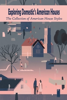 Exploring Domestic's American Houses: The Collection of American House Styles: American House Styles