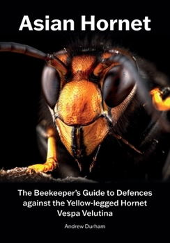 Paperback Asian Hornet The Beekeeper's Guide to Defences against the Yellow-legged Hornet Vespa Velutina Book