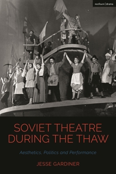 Hardcover Soviet Theatre during the Thaw: Aesthetics, Politics and Performance Book