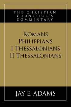 Paperback Romans, Philippians, I & II Thessalonians: The Christian Counselor's Commentary Book