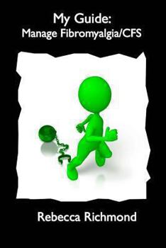 My Guide: Manage Fibromyalgia/CFS - Book #2 of the My Guide