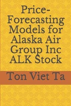 Paperback Price-Forecasting Models for Alaska Air Group Inc ALK Stock Book