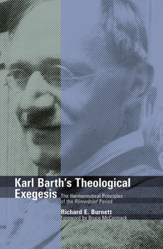 Hardcover Karl Barth's Theological Exegesis: The Hermeneutical Principles of the Romerbrief Period Book