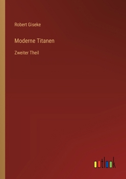 Paperback Moderne Titanen: Zweiter Theil [German] Book