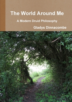 Paperback The World Around Me - A Modern Druid Philosophy Book
