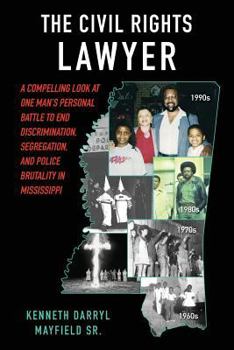 Paperback The Civil Rights Lawyer: A compelling look at one man's personal battle to end segregation, discrimination, and police brutality in Mississippi Book