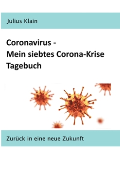 Paperback Coronavirus - Mein siebtes Corona-Krise Tagebuch: Zurück in eine neue Zukunft [German] Book