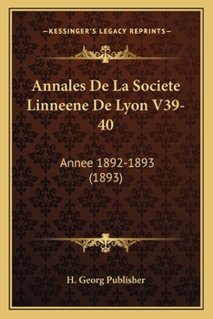 Paperback Annales De La Societe Linneene De Lyon V39-40: Annee 1892-1893 (1893) [French] Book