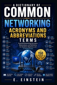 Paperback A Dictionary of Common Networking Acronyms and Abbreviations: Essential Networking Acronyms, Abbreviations, and Definitions for Students, Beginners, ... (The IT Terms Dictionary Series) Book