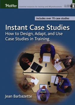 Paperback Instant Case Studies: How to Design, Adapt, and Use Case Studies in Training Book