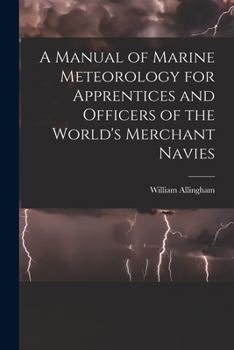 A Manual of Marine Meteorology for Apprentices and Officers of the World's Merchant Navies