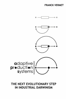 Paperback Adaptive Production Systems: The Next Evolutionary Step in Industrial Darwinism Book