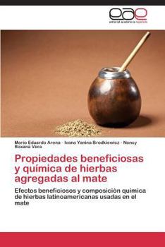 Paperback Propiedades Beneficiosas y Quimica de Hierbas Agregadas Al Mate [Spanish] Book