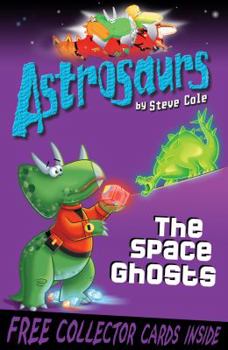 The Space Ghosts (Astrosaurs) - Book #6 of the Astrosaurs