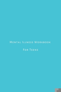 Paperback mental illness workbook for teens: A journal for managing depression, anxiety, worry, addiction, bipolar, mood and mental disorders. Book