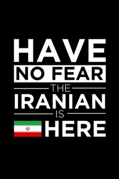 Paperback Have No Fear The Iranian is here Journal Iranian Pride Iran Proud Patriotic 120 pages 6 x 9 journal: Blank Journal for those Patriotic about their cou Book