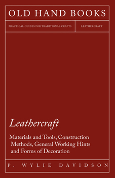 Paperback Leathercraft - Materials and Tools, Construction Methods, General Working Hints and Forms of Decoration Book