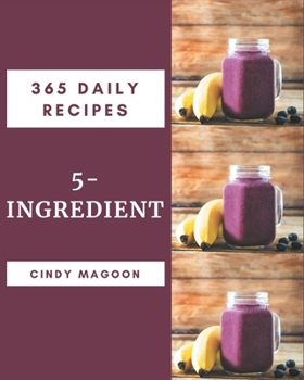Paperback 365 Daily 5-Ingredient Recipes: Home Cooking Made Easy with 5-Ingredient Cookbook! Book