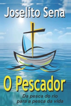 Paperback O Pescador: Da pesca do rio para a pesca da vida [Portuguese] Book