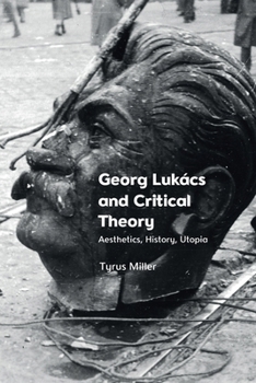 Paperback Georg Lukács and Critical Theory: Aesthetics, History, Utopia Book