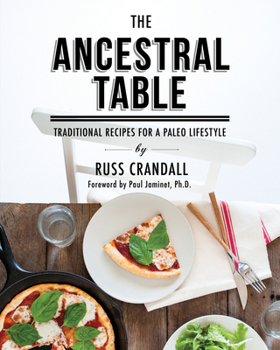 Paperback The Ancestral Table: Traditional Recipes for a Paleo Lifestyle Book