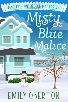 Misty Blue Malice: Hadley Home Design Cozy Mysteries Book 6 - Book #6 of the Hadley Home Design Cozy Mysteries