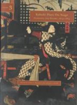 Kabuki Plays on Stage: Darkness and Desire, 1804-1864 (Kabuki Plays on Stage, Volume 3) - Book #3 of the Kabuki Plays on Stage