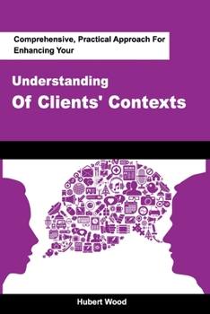 Paperback Comprehensive, Practical Approach For Enhancing Your Understanding Of Clients' Contexts Book