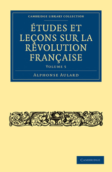 �tudes Et Le�ons Sur La R�volution Fran�aise: Volume 5 - Book #5 of the Études et leçons sur la Révolution française