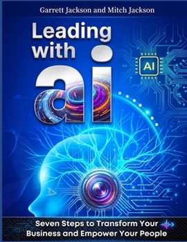 Paperback Leading With AI: Seven Steps to Transform Your Business and Empower Your People Book