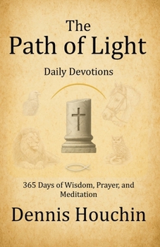 The Path of Light: Daily Devotions: 365 Days of Wisdom, Prayer, and Meditation