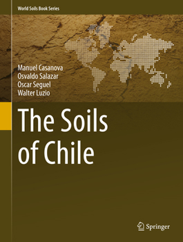The Soils of Chile - Book  of the World Soils Book Series
